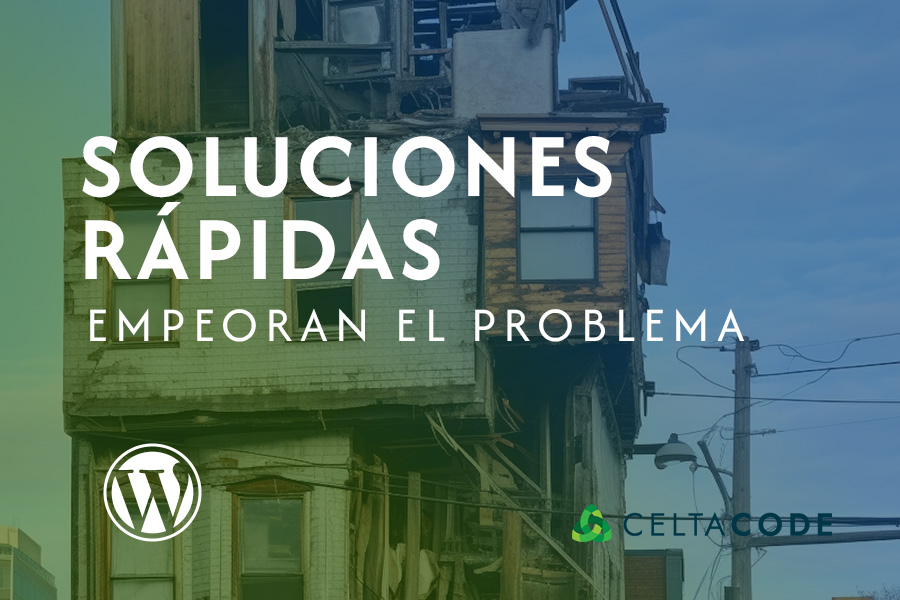 soluciones-rapidas-empeoran-problema-wordpress